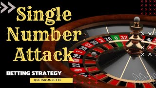 Roulette Strategy – Single Number Attack