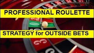 Professional Roulette Strategy for Outside Bets