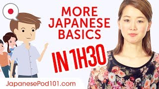 Learn More Japanese Basics in 1h30 Minutes!