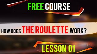#01 Lesson: How does the Roulette Work? (FREE Course)