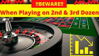 Are you Playing roulette strategy on Second and Third Dozens ? Beware of This !!.
