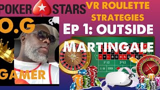 O.G. Gamer: Pokerstars VR Roulette Strategies Ep 1: Outside Martingale