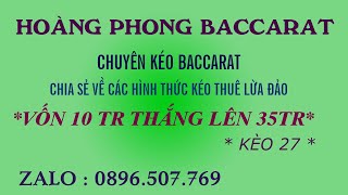 BACCARAT – KÉO BACCARAT – KÉO VỐN 10M LÊN 35M | TIPS CHIA SẺ VỀ CÁC HÌNH THỨC KÉO LỪA ĐẢO KÉO THUÊ