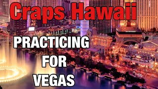 Craps Hawaii — Vegas Practice Session