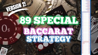 FINALE!  VERSION 2 of the 89 SPECIAL Baccarat Strategy!