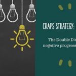Craps Strategy: Double D’alembert Negative Progression System