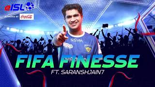 FIFA Finesse ft. Saransh Jain | #eISL