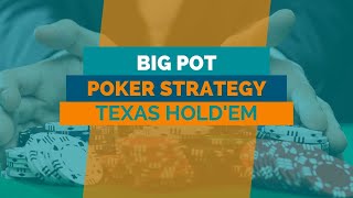 The Big Pot Poker Strategy