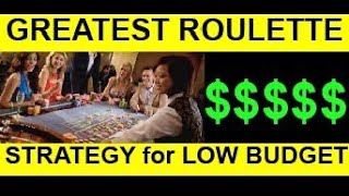 GREATEST ROULETTE STRATEGY WITH LOW BUDGET