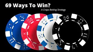 Craps Betting Strategy: 69 Ways to Win?