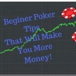 3 Beginner Poker Tips To Help Make You More Money Online !