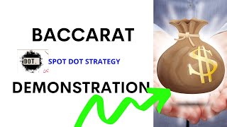 BACCARAT “SPOT DOT” STRATEGY  DEMONSTRATION.