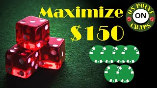 How to Maximize a $150 Bankroll on a $15 Craps Table