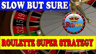Slow But Sure Win Roulette Strategy | How To win Roulette