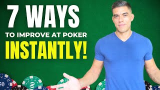 7 Easy Ways to Improve at Poker INSTANTLY!