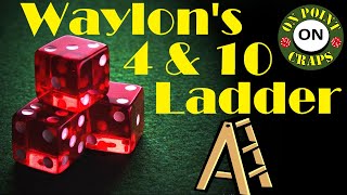Waylon’s 4&10 Ladder Craps Strategy with $300 Bankroll