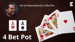 Poker Strategy: AA On Paired Board In 4 Bet Pot