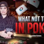 7 Things NOT To Do When You’re Playing A Poker Game