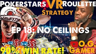 Real O.G Gamer: Pokerstars VR Roulette Strategy Ep 18: No Ceilings (90% win rate!)