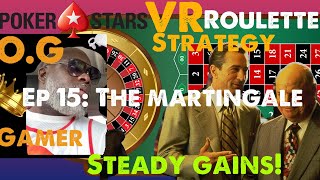 Real O.G Gamer: Pokerstars VR Roulette Strategy Ep 15: The Martingale Method