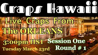 Craps Hawaii — LIVE CRAPS from the ORLEANS HOTEL and Casino SESSION ONE ROUND #1
