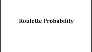 The Probability of a Roulette Wheel