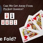 Poker Strategy: Can We Get Away From Pocket Queens