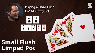 Poker Strategy: Playing A Small Flush In A Multiway Pot