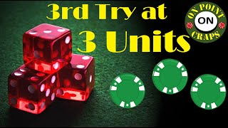 3rd Crack at the Three Unit Challenge ($450 Craps Strategy)