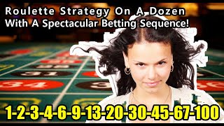 Roulette Strategy On A Dozen With A Spectacular Betting Sequence!