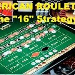 AMERICAN ROULETTE The “16” Strategy. ( The 16 BETS Betting System )