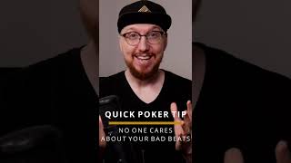 Quick Poker Tip: No One Cares About Your Bad Beats! #Shorts