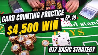 Blackjack +$4,500 WIN | CARD COUNTING PRACTICE [18/n]