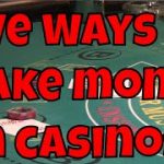 Five Ways to Make Money In Casinos as an Advantage Player!