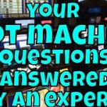 Your Slot Machine Questions Answered by an Expert!