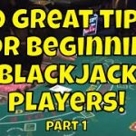 10 Great Tips For Beginning Blackjack Players – Part 1