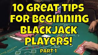 10 Great Tips For Beginning Blackjack Players – Part 1