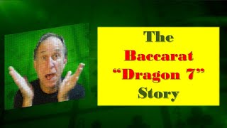 The Baccarat Dragon 7 Story