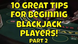 10 Great Tips For Beginning Blackjack Players – Part 2