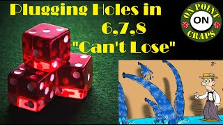 Plugging holes in the 6,7,8 “Can’t Lose” Craps Strategy