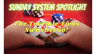 Baccarat: Sunday System spotlight The Terrible Twos Switcheroo!