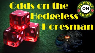 Taking odds with the Hedgeless Horseman Craps Strategy