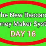 Baccarat Money Maker System  Day 16