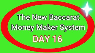 Baccarat Money Maker System  Day 16