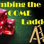 Climbing the Come Ladder $315 Craps Strategy