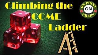 Climbing the Come Ladder $315 Craps Strategy
