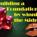 Building a Foundation by ”Winning the Midnight” Craps Strategy.