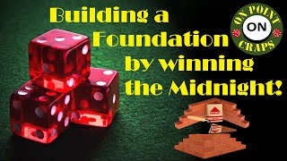 Building a Foundation by ”Winning the Midnight” Craps Strategy.