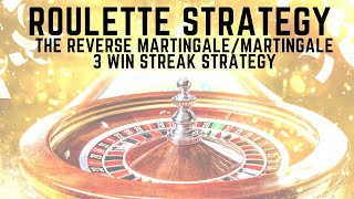The reverse Martingale / Martingale System: 3 Win Streak Roulette Strategy