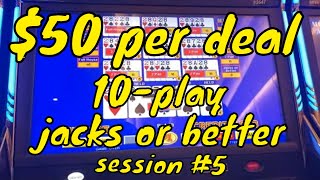 $50 Per deal Video Poker! 10-Play $1 Jacks or Better – Session #5